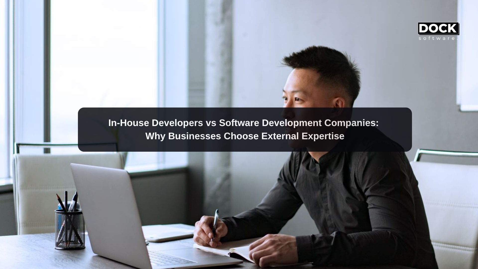 In-House Developers vs Software Development Companies: Why Businesses Choose External Expertise