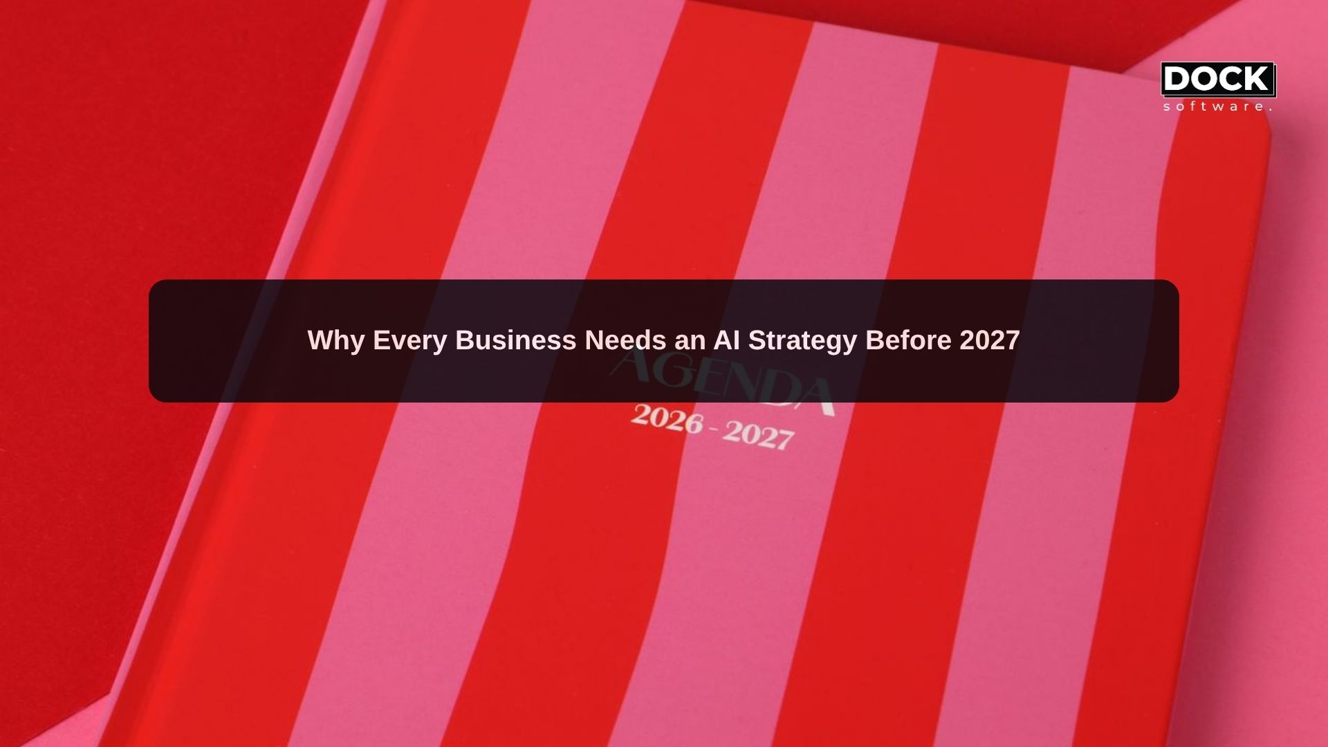 Why Every Business Needs an AI Strategy Before 2027