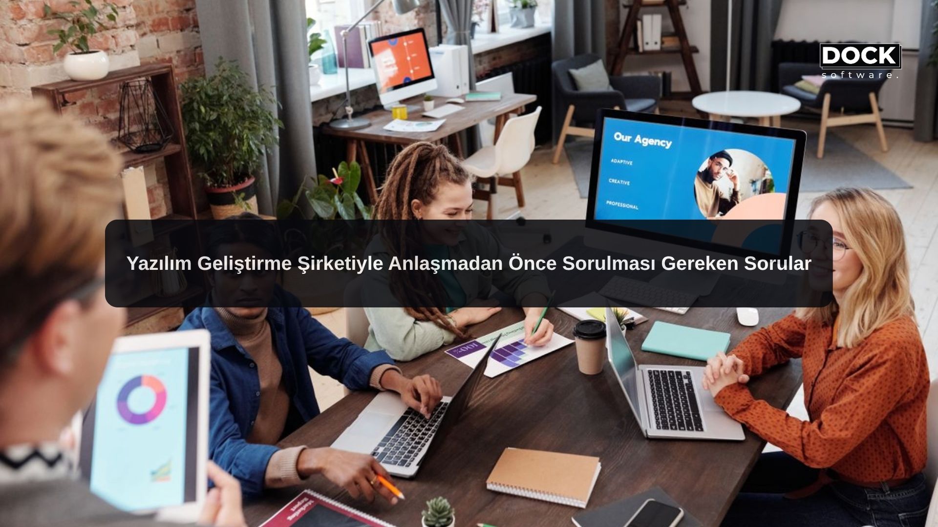 Yazılım Geliştirme Şirketiyle Anlaşmadan Önce Sorulması Gereken Sorular