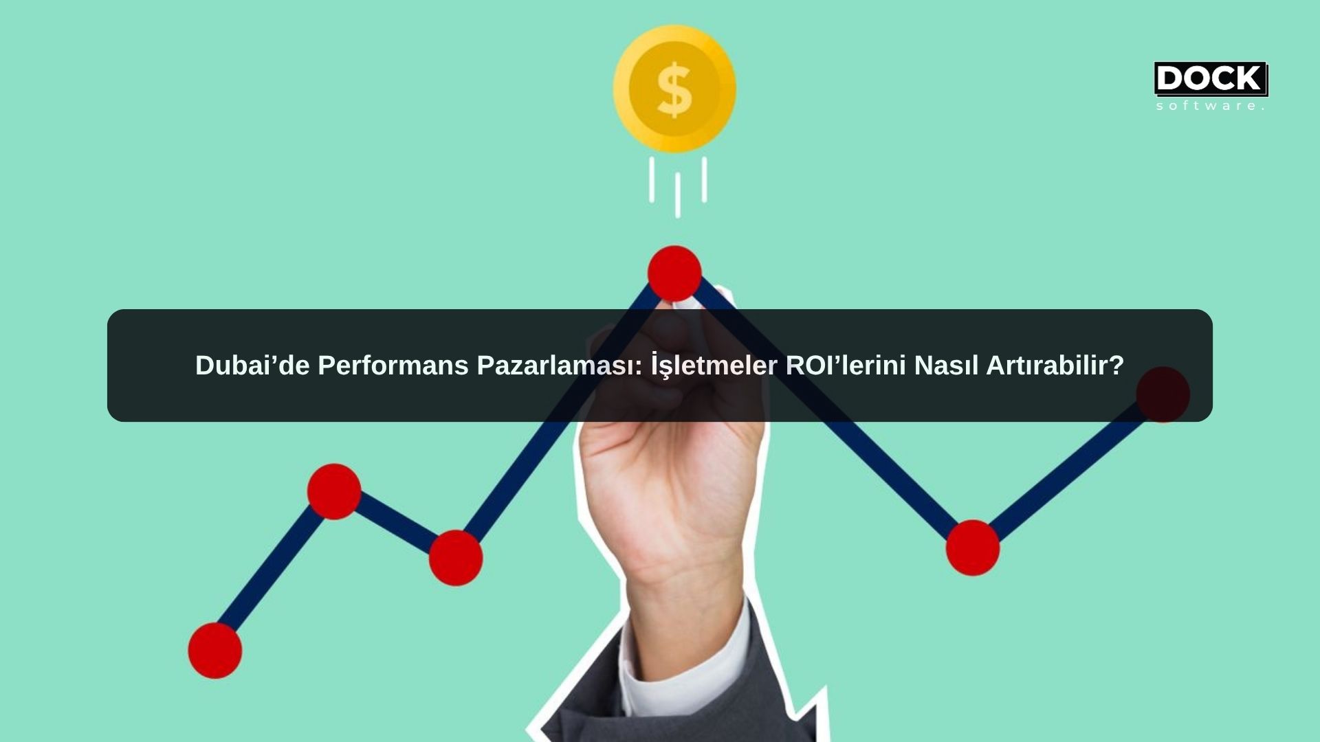 Dubai’de Performans Pazarlaması: İşletmeler ROI’lerini Nasıl Artırabilir?