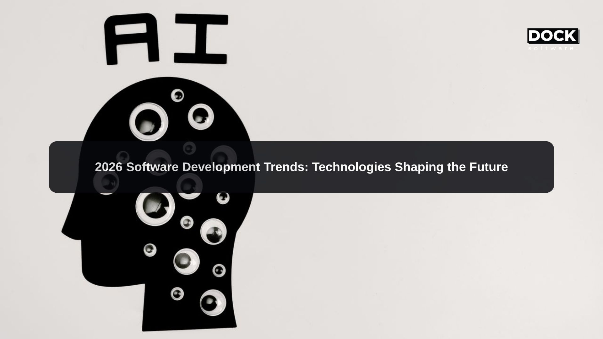 2026 Software Development Trends: Technologies Shaping the Future