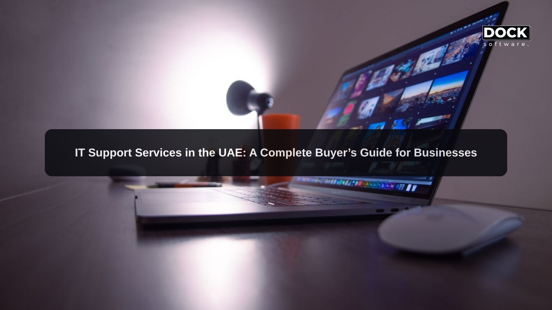 IT Support Services in the UAE: A Complete Buyer’s Guide for Businesses