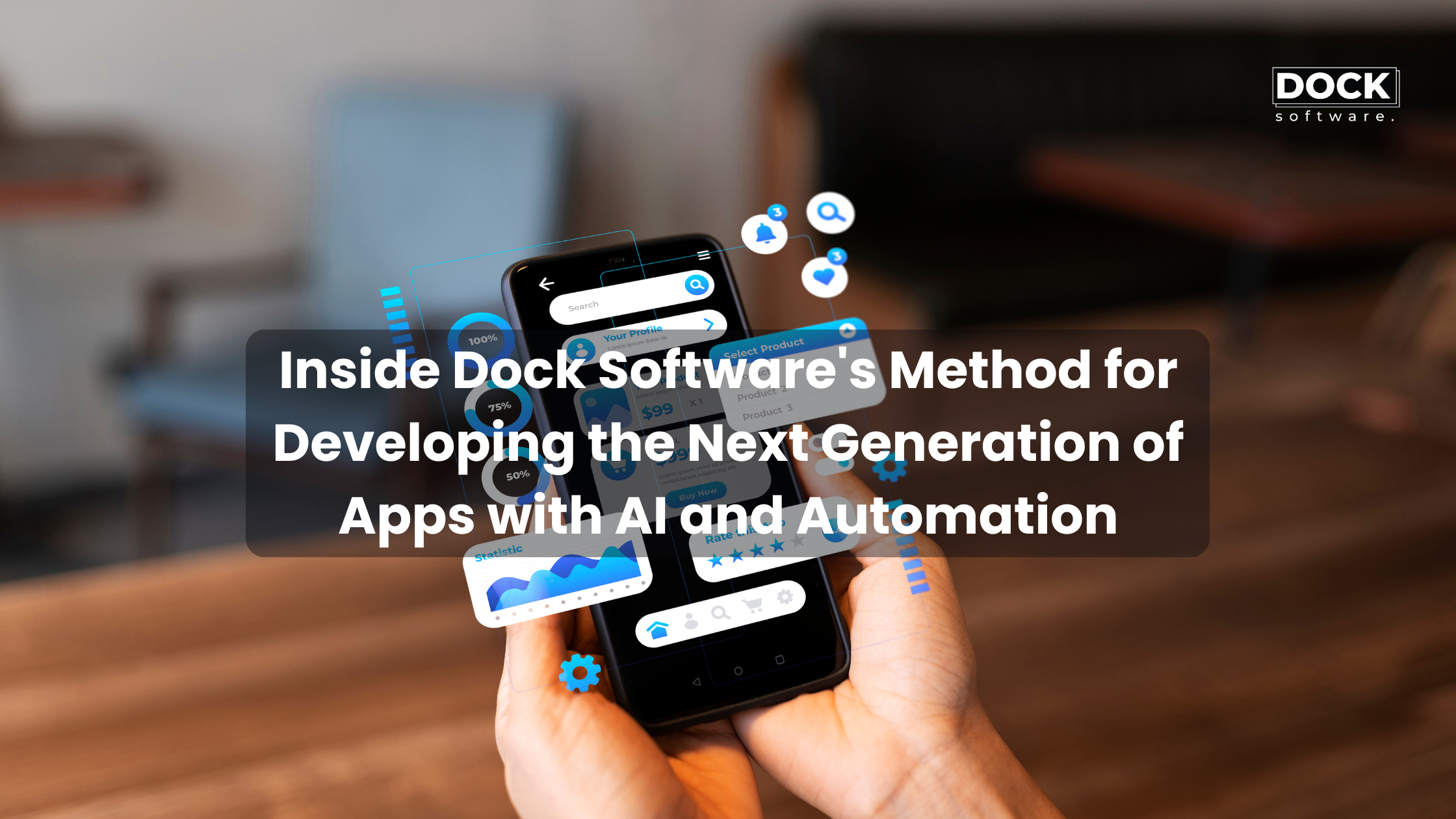 Inside Dock Software's Method for Developing the Next Generation of Apps with AI and Automation