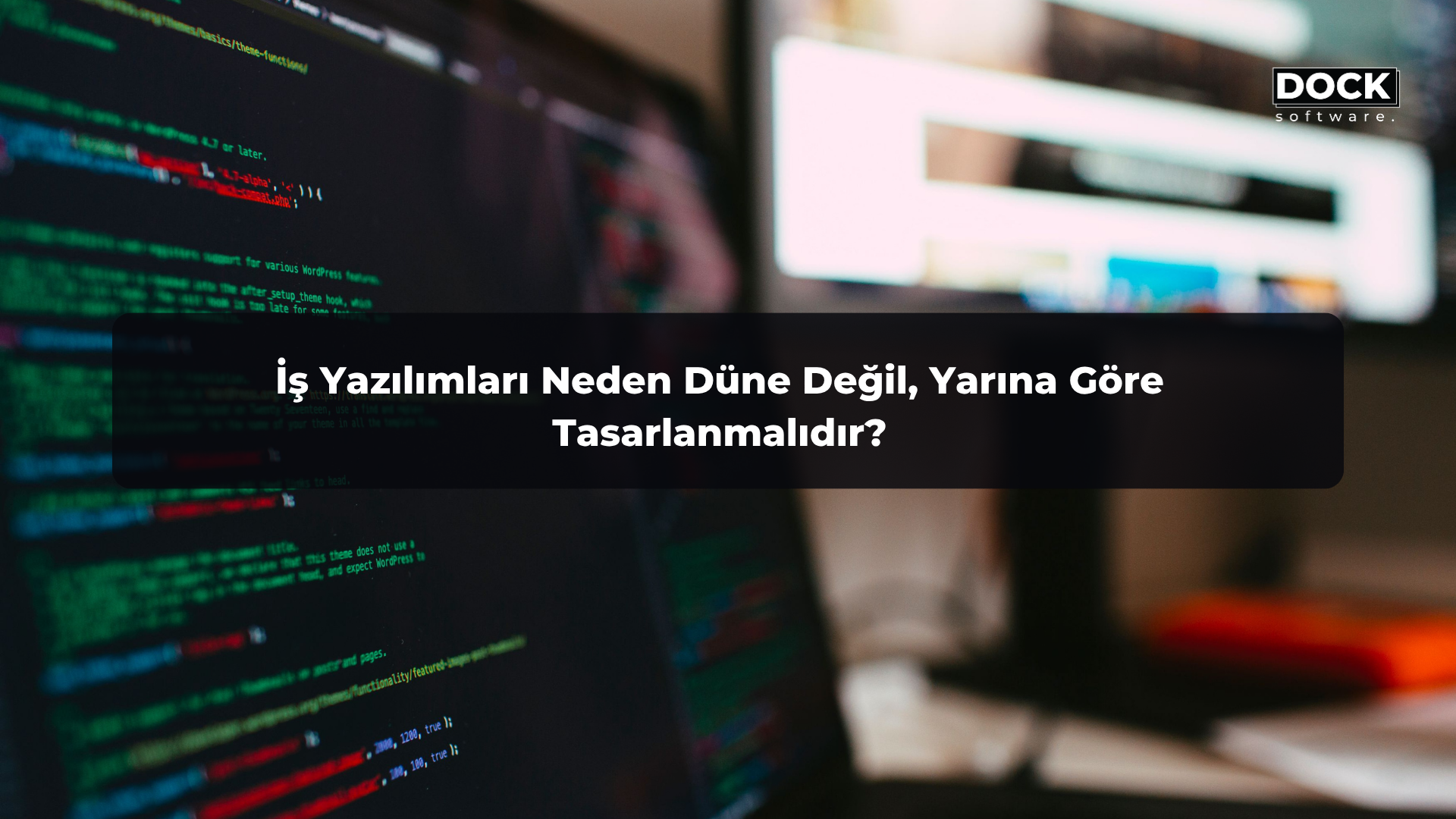 İş Yazılımları Neden Düne Değil, Yarına Göre Tasarlanmalıdır?