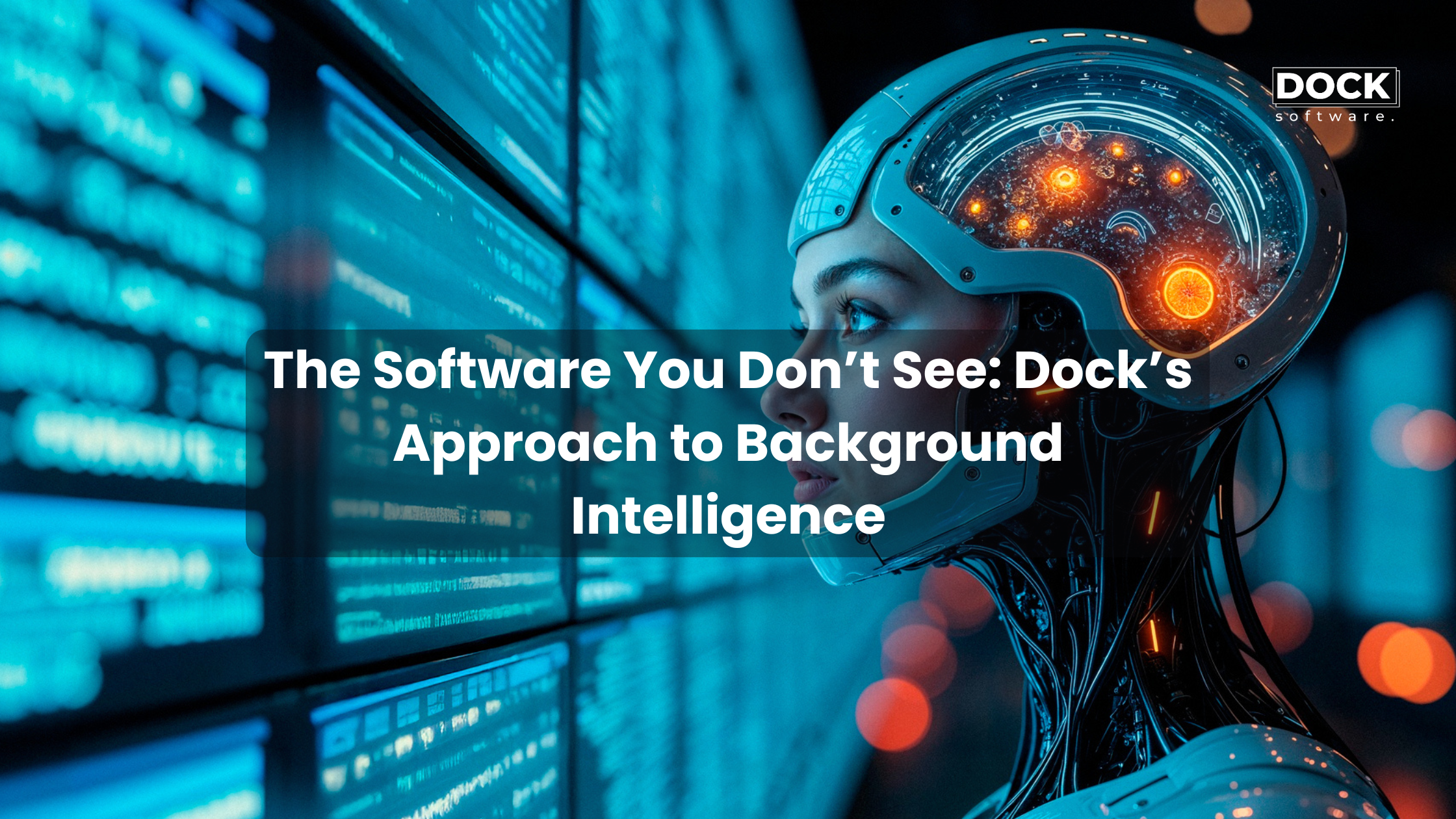 The Software You Don’t See: Dock’s Approach to Background Intelligence