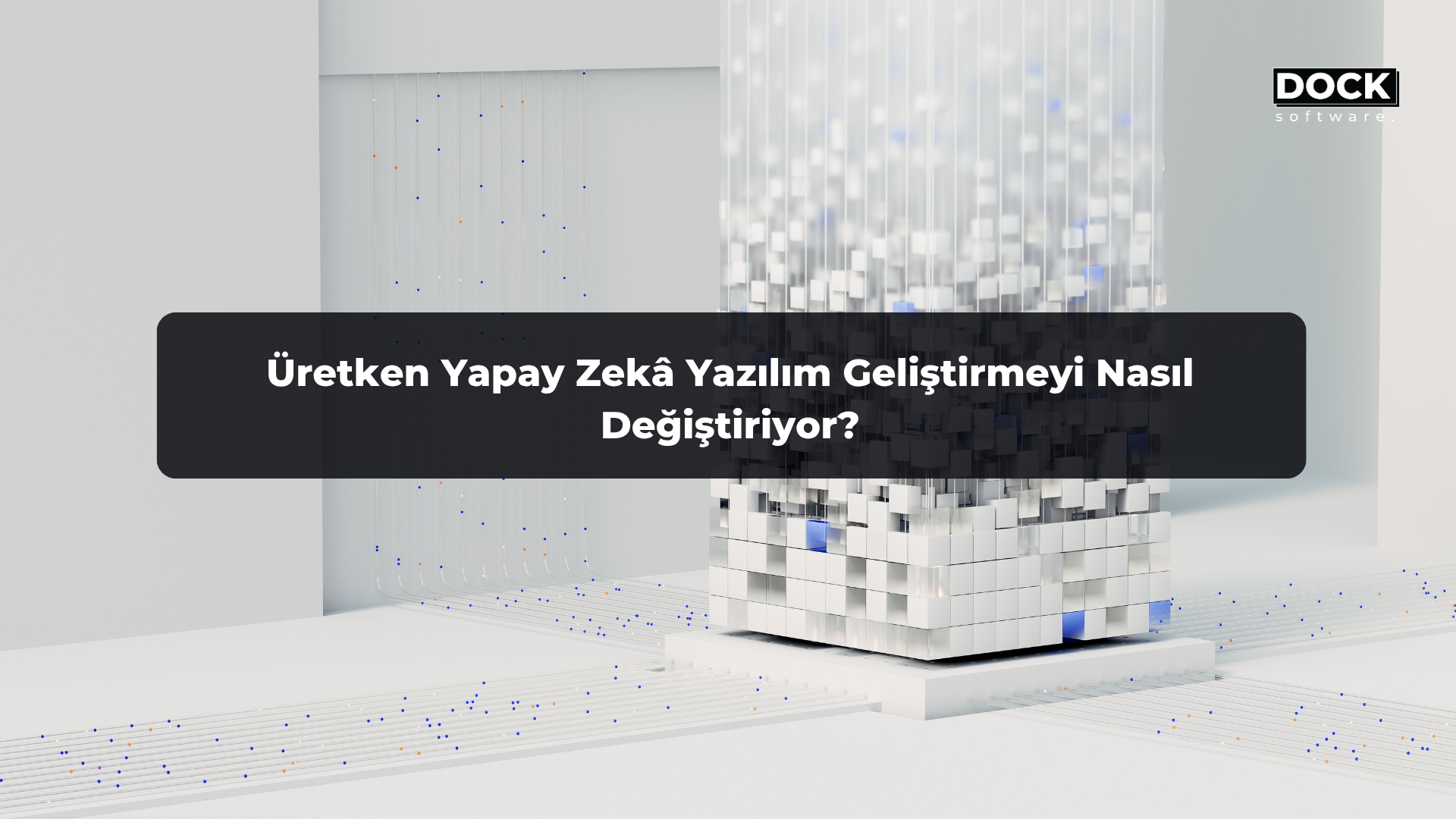 Üretken Yapay Zekâ Yazılım Geliştirmeyi Nasıl Değiştiriyor?