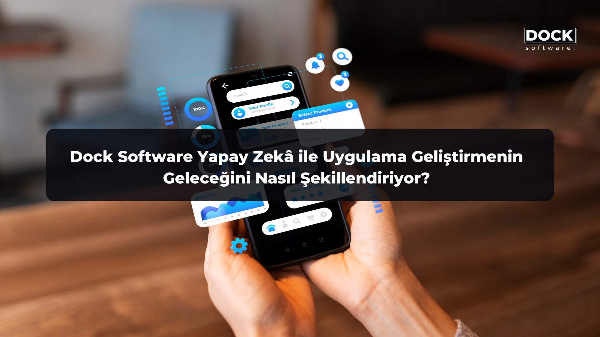 Dock Software Yapay Zekâ ile Uygulama Geliştirmenin Geleceğini Nasıl Şekillendiriyor?