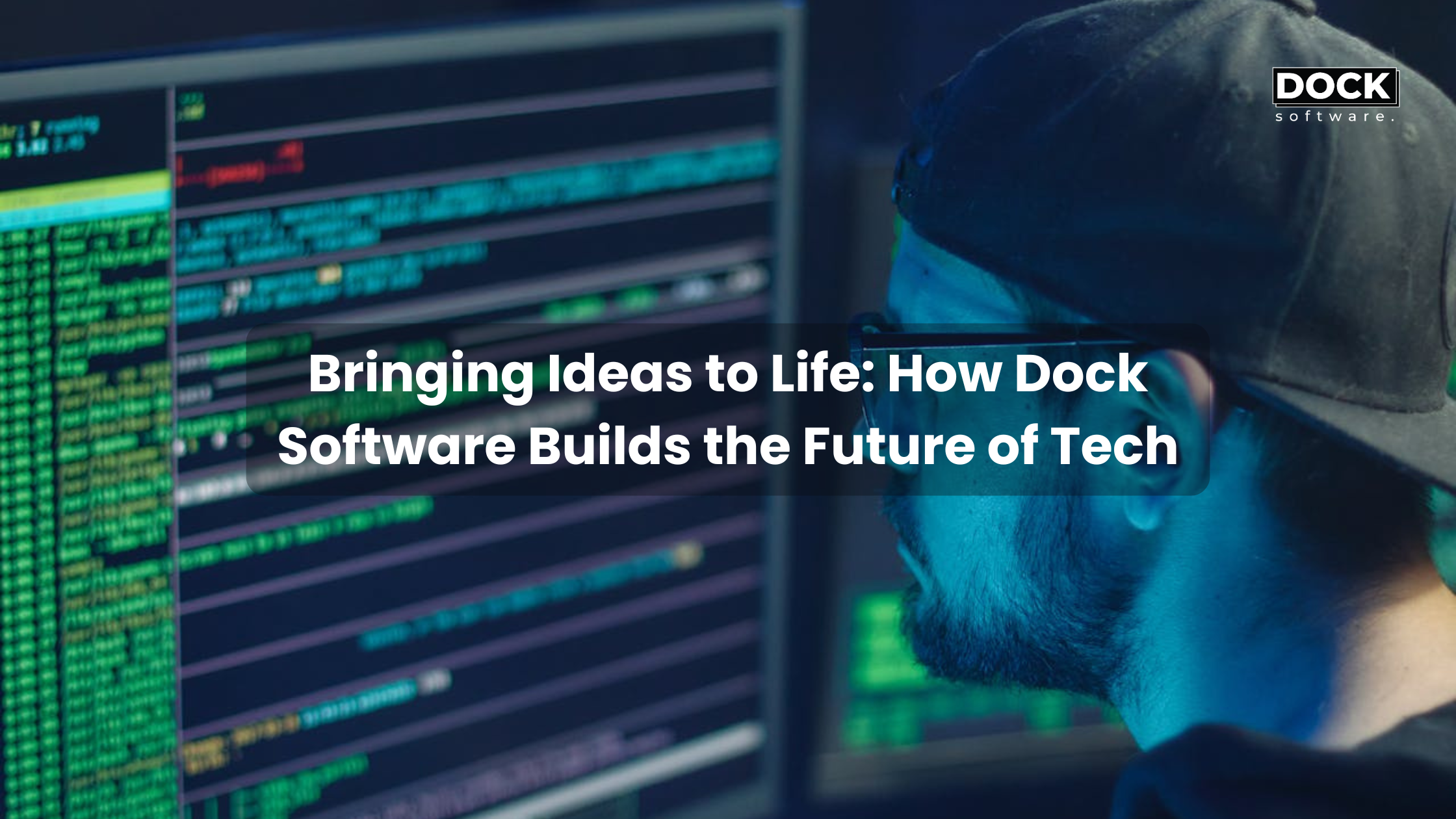 Bringing Ideas to Life: How Dock Software Builds the Future of Tech
