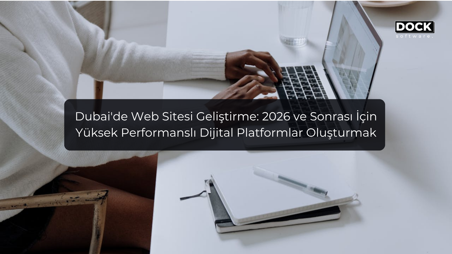 Dubai'de Web Sitesi Geliştirme: 2026 ve Sonrası İçin Yüksek Performanslı Dijital Platformlar Oluşturmak